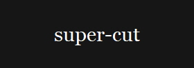 super-cut